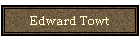 Edward Towt